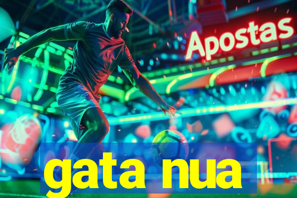 gata nua